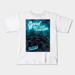 Good, But Not Together - Valley Merch Kids T-Shirt